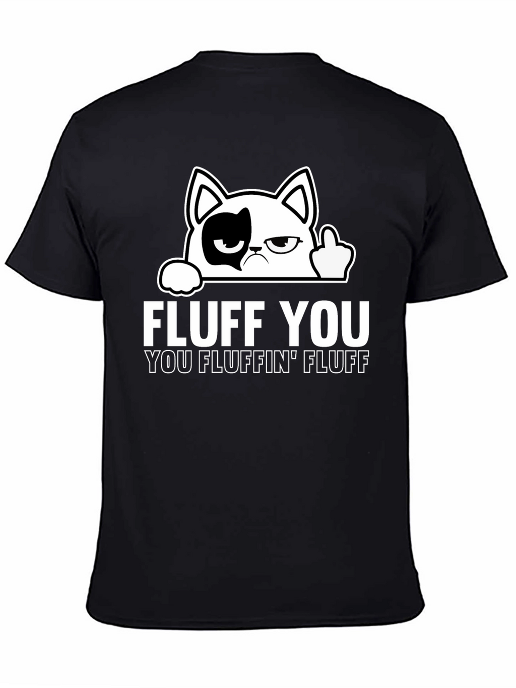 Fluff You Cat T-Shirt - Funny Graphic Tee