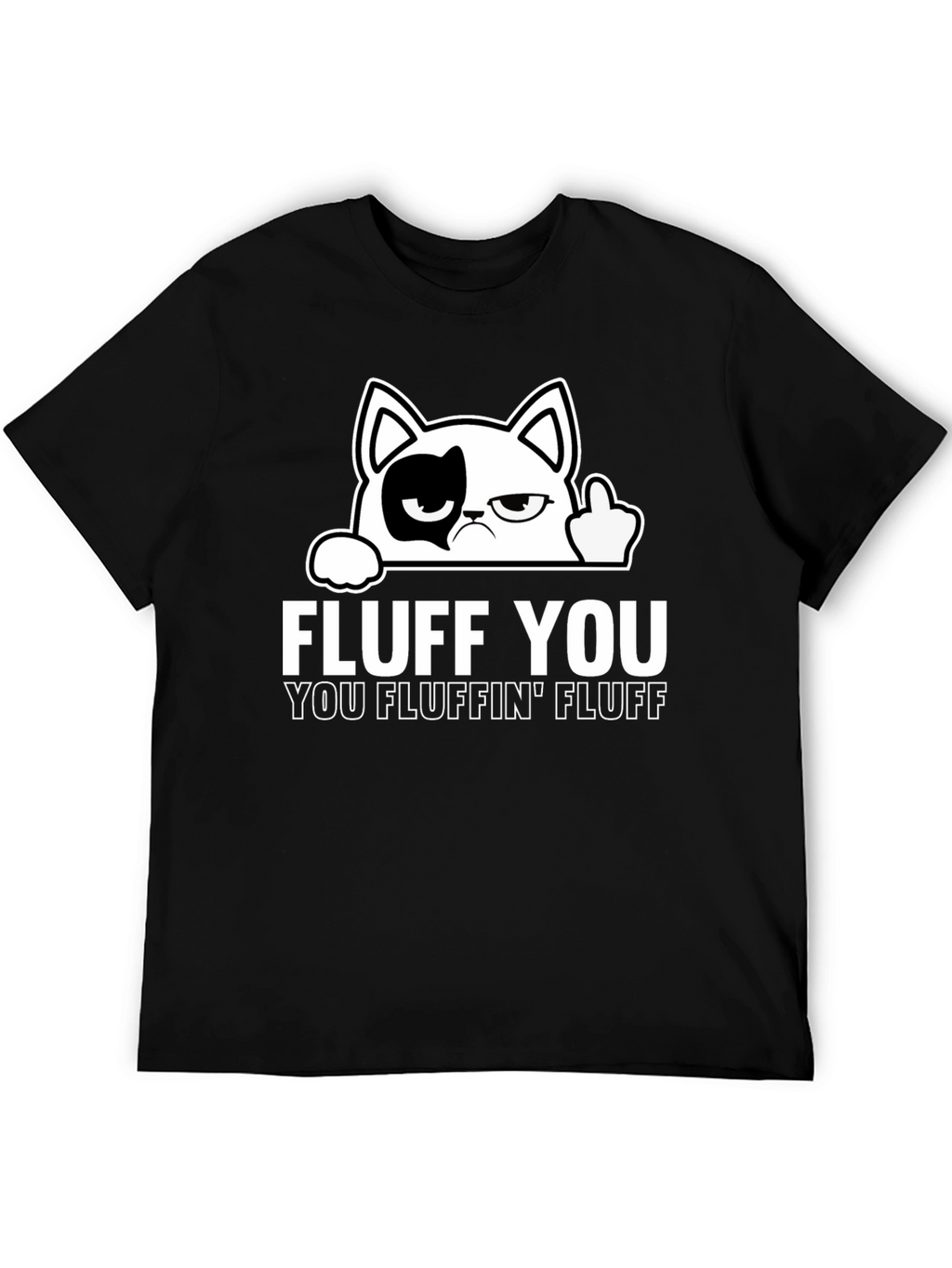 Fluff You Cat T-Shirt - Funny Graphic Tee