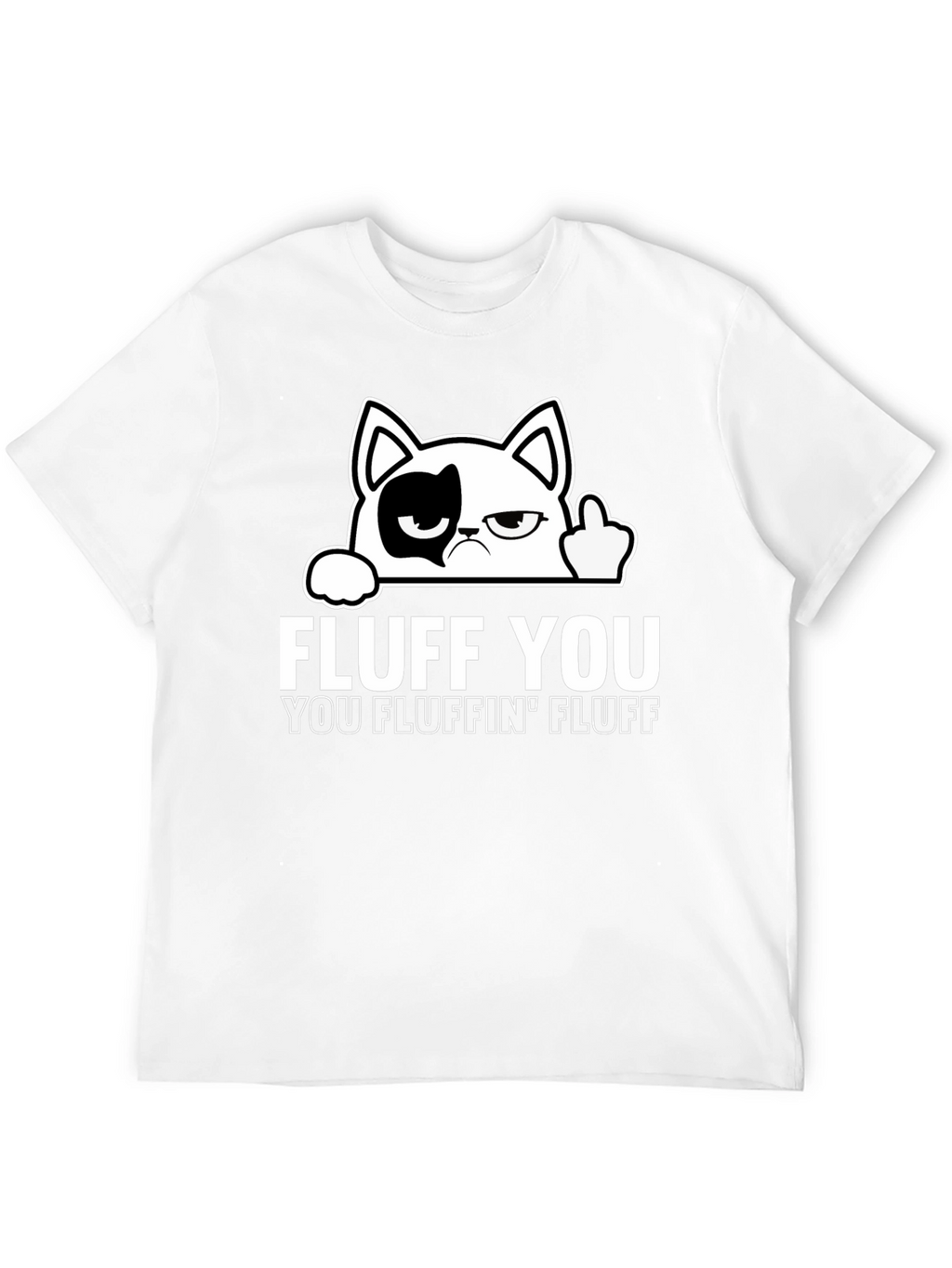 Fluff You Cat T-Shirt - Funny Graphic Tee