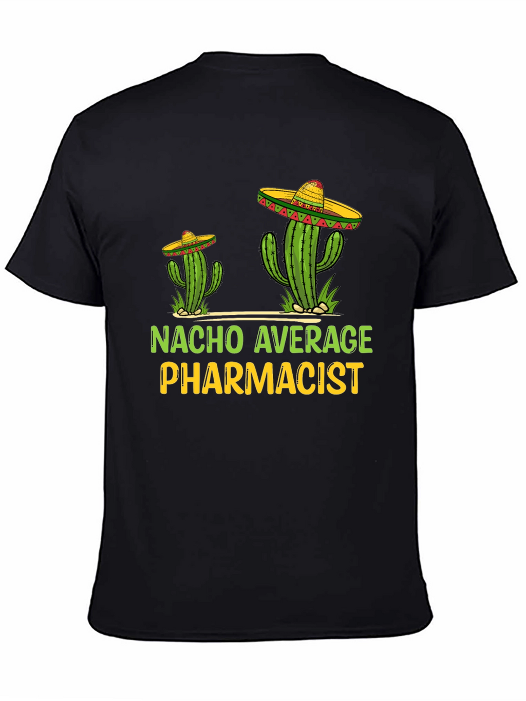 Nacho Average Pharmacist Tee - Cactus Sombrero T-Shirt