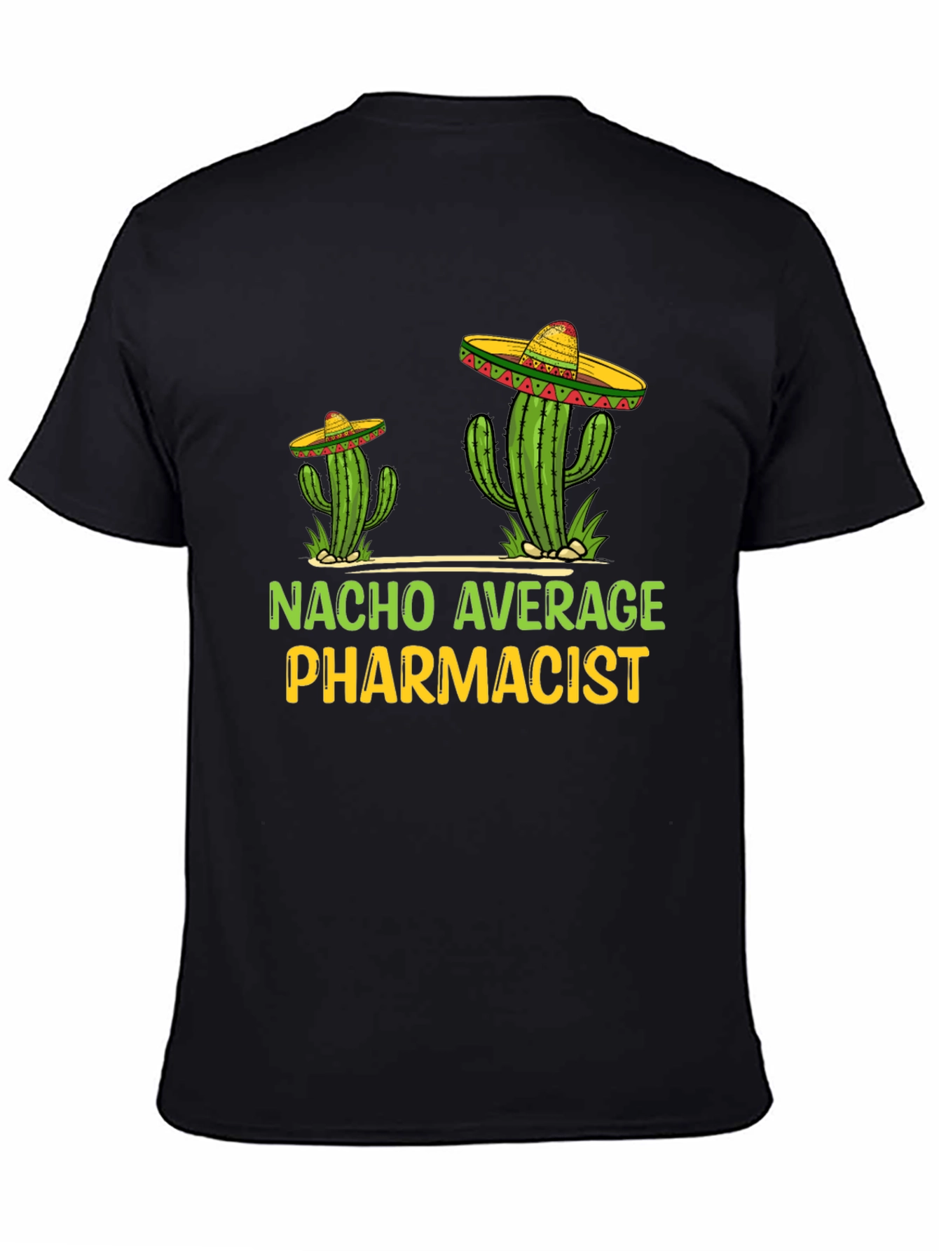 Nacho Average Pharmacist Tee - Cactus Sombrero T-Shirt