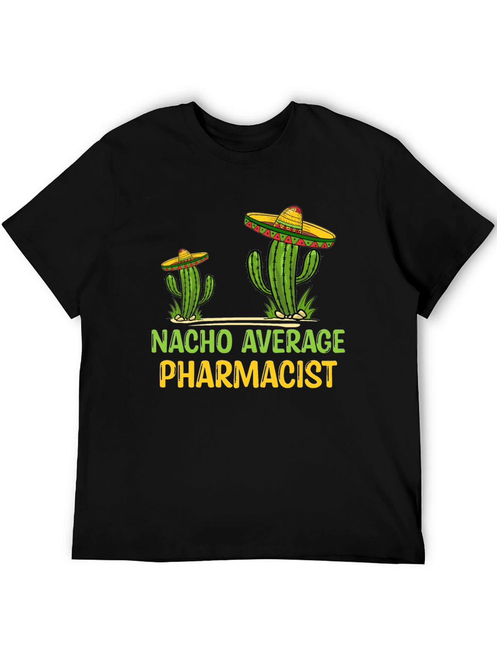 Nacho Average Pharmacist Tee - Cactus Sombrero T-Shirt