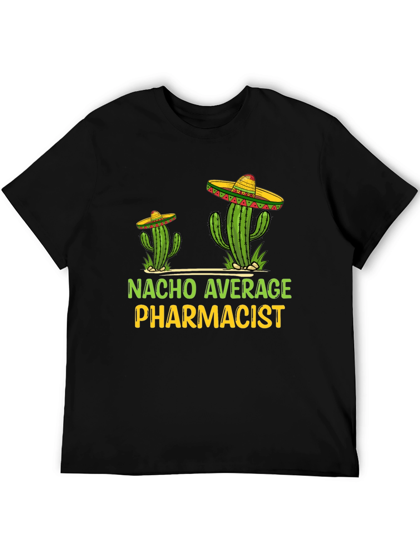 Nacho Average Pharmacist Tee - Cactus Sombrero T-Shirt