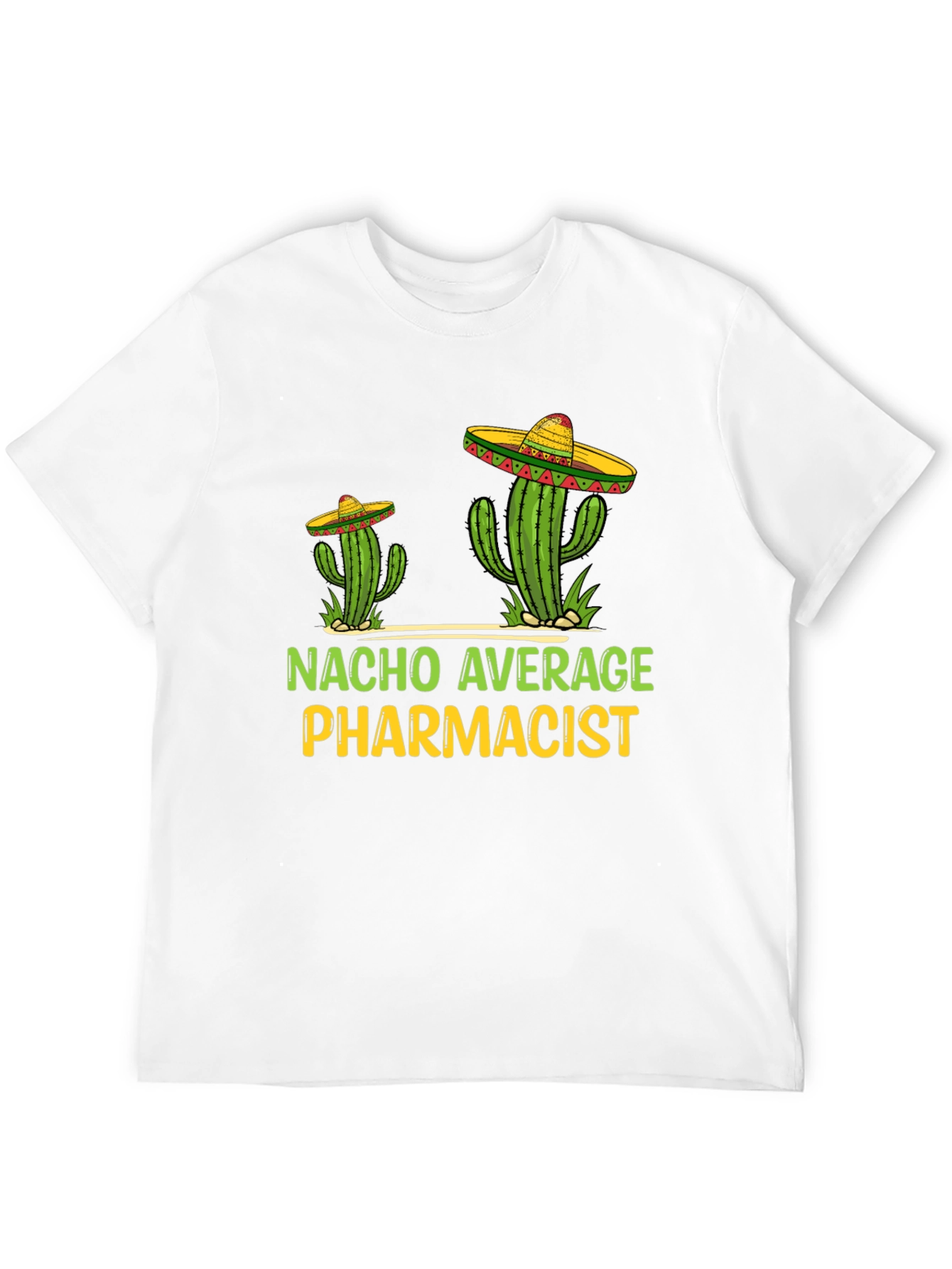 Nacho Average Pharmacist Tee - Cactus Sombrero T-Shirt