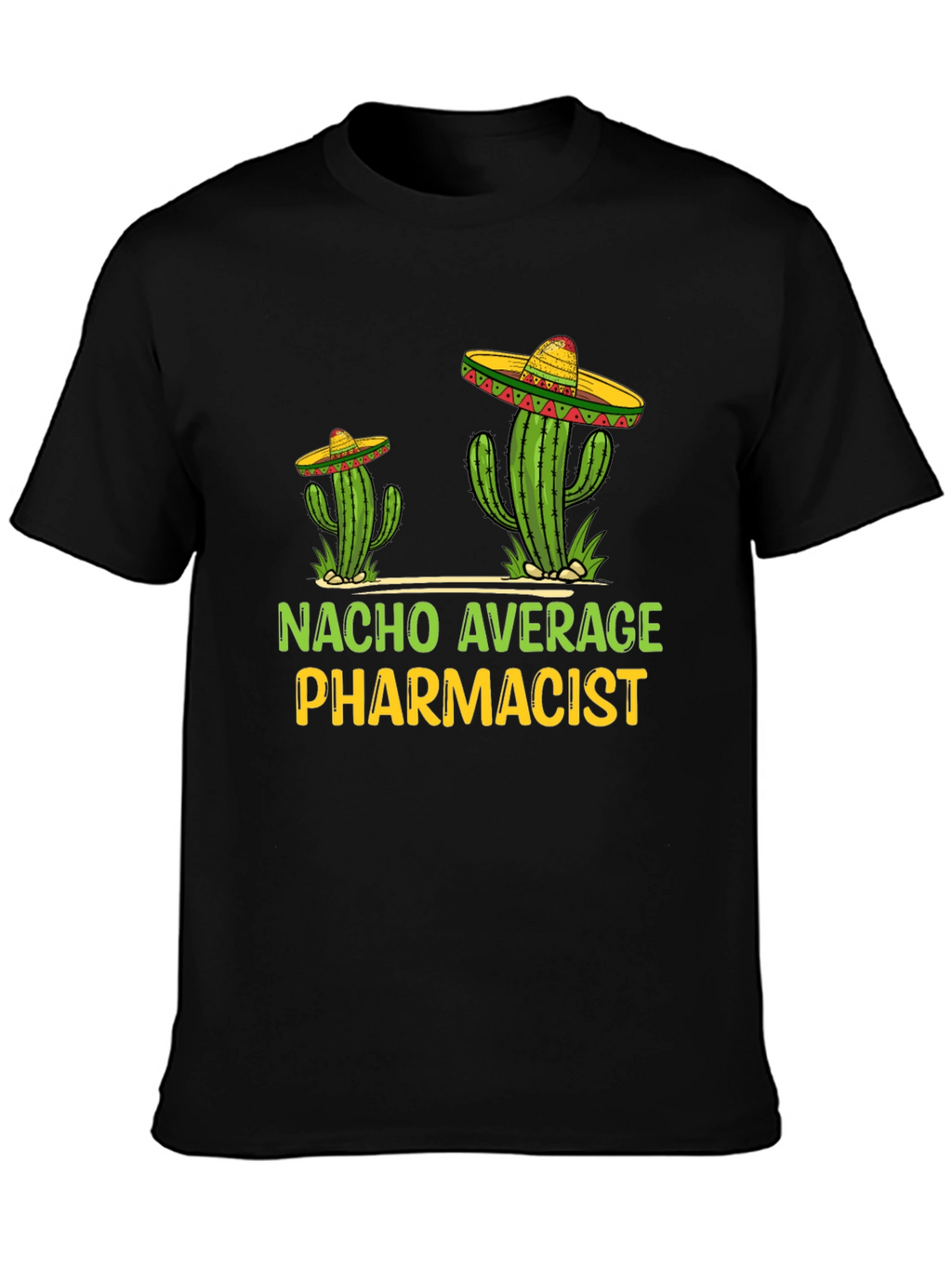 Nacho Average Pharmacist Tee - Cactus Sombrero T-Shirt