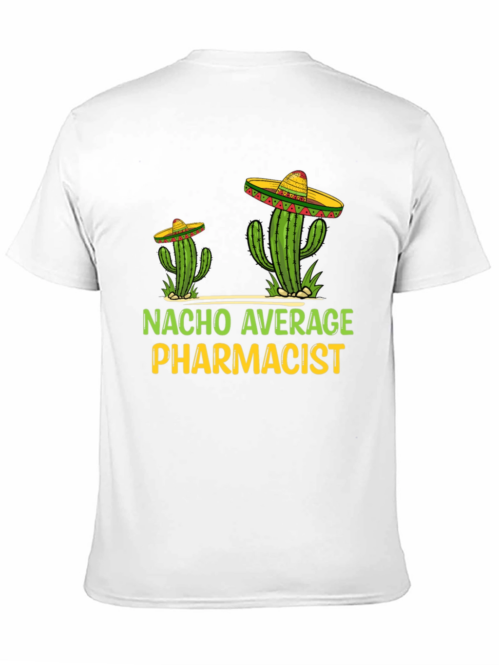 Nacho Average Pharmacist Tee - Cactus Sombrero T-Shirt