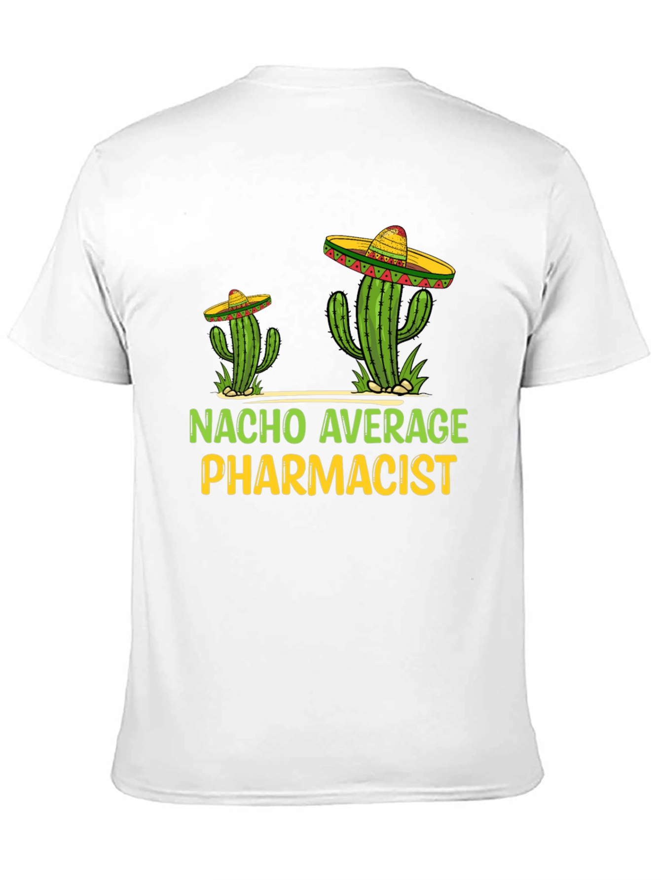 Nacho Average Pharmacist Tee - Cactus Sombrero T-Shirt
