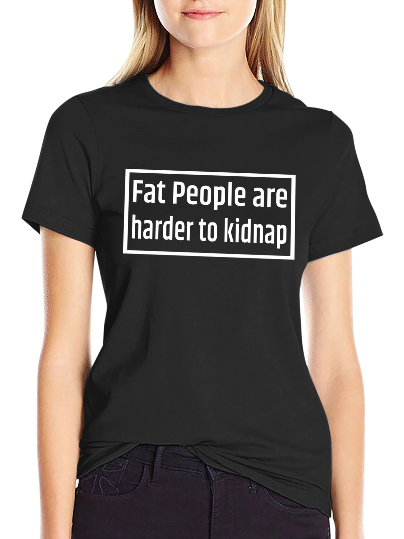 Humorous Graphic Tee: Fat People Are Harder To Kidnap