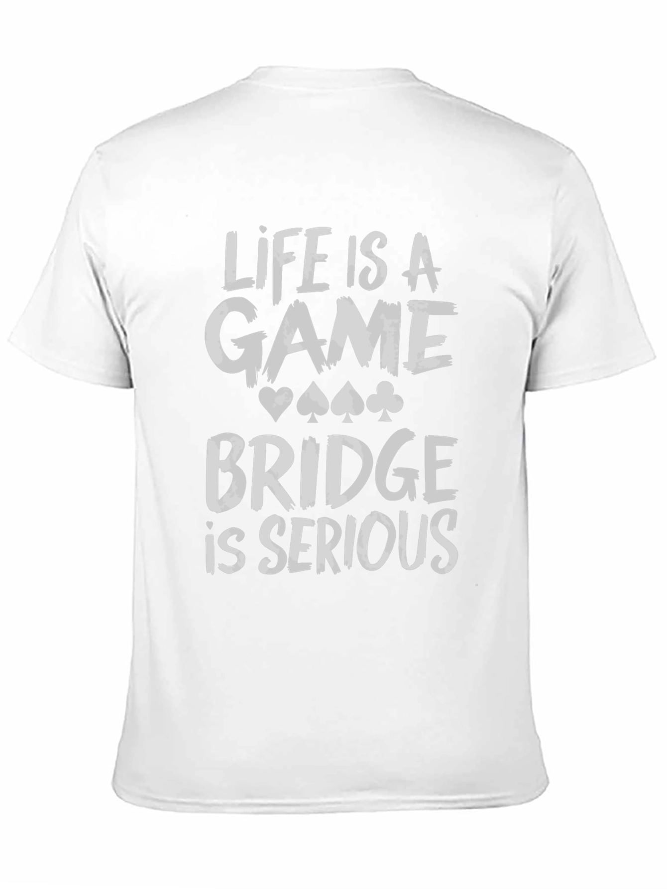 Life is a Game Bridge is Serious Black T-Shirt