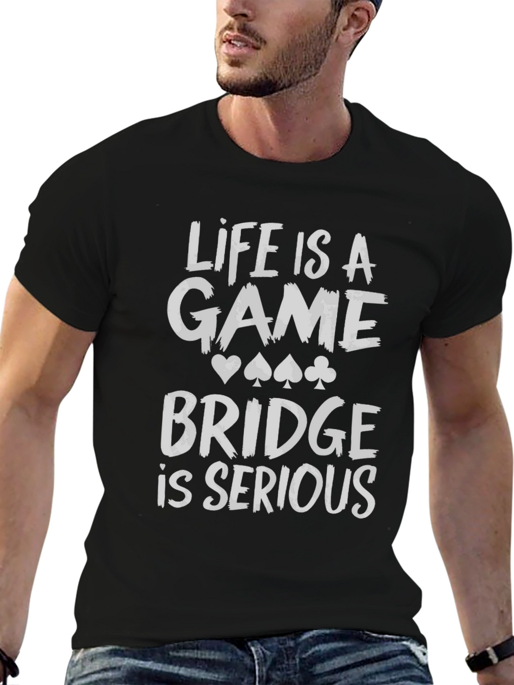 Life is a Game Bridge is Serious Black T-Shirt