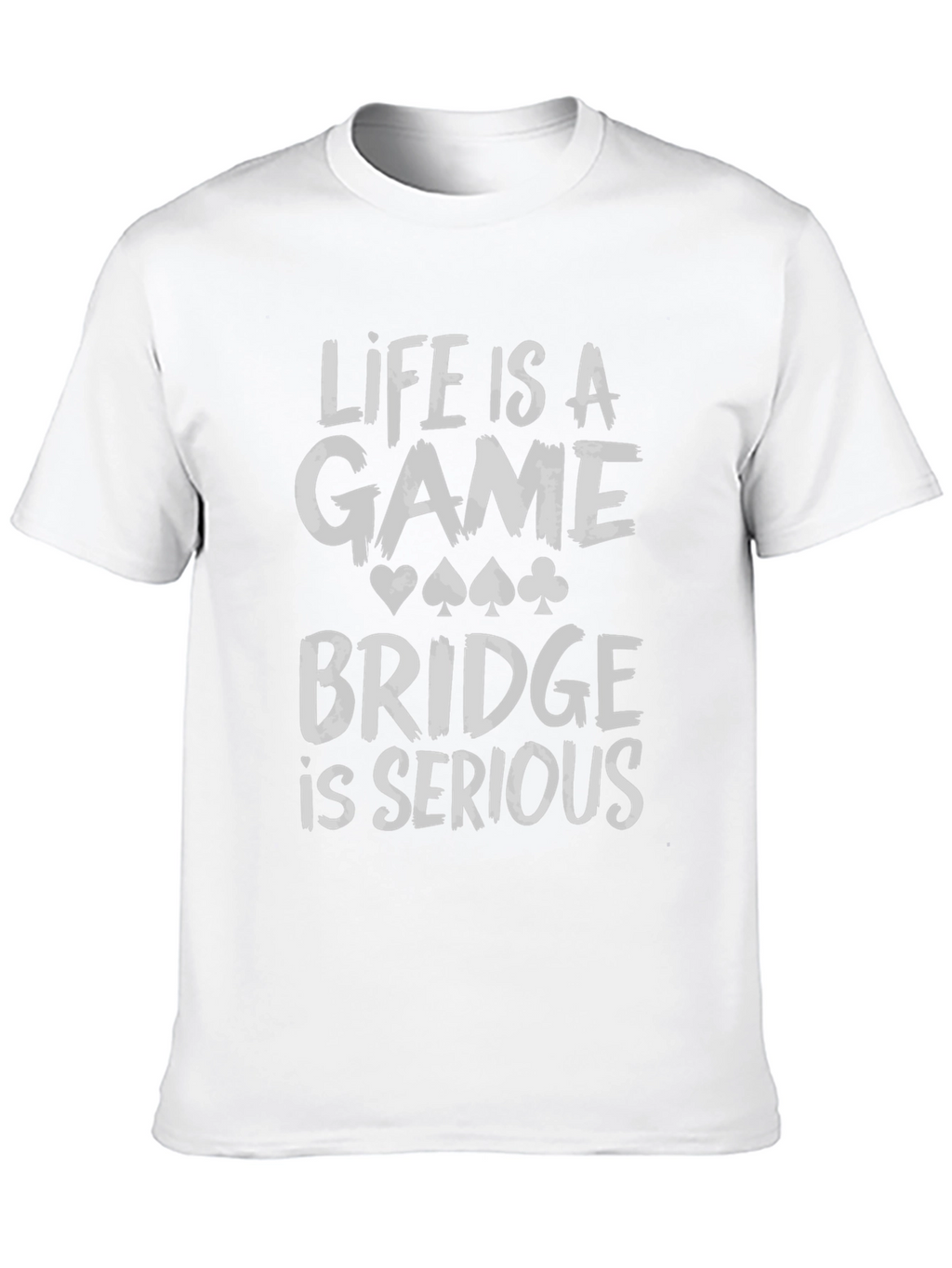 Life is a Game Bridge is Serious Black T-Shirt