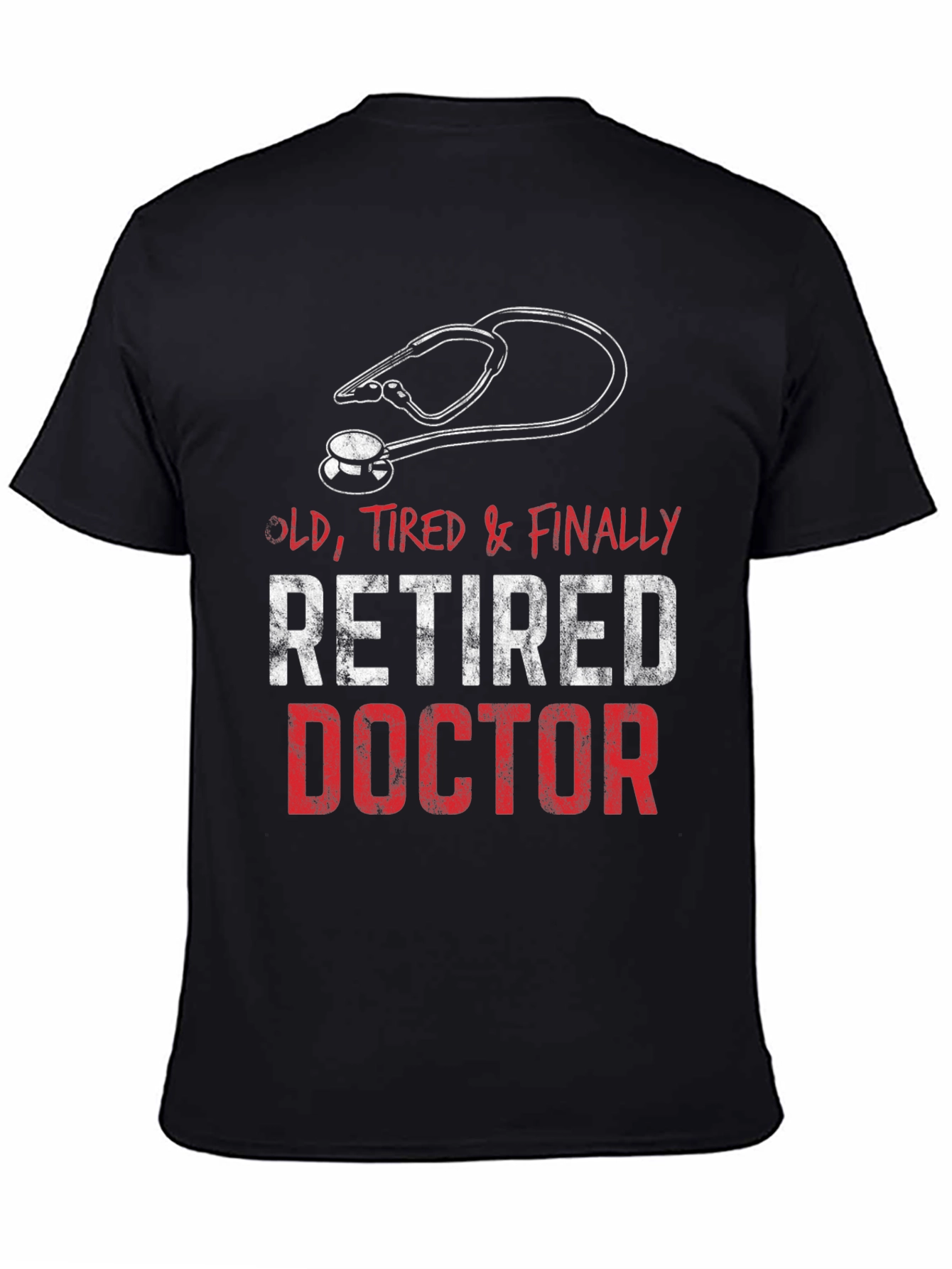 Retired Doctor T-Shirt - Old Tired & Finally