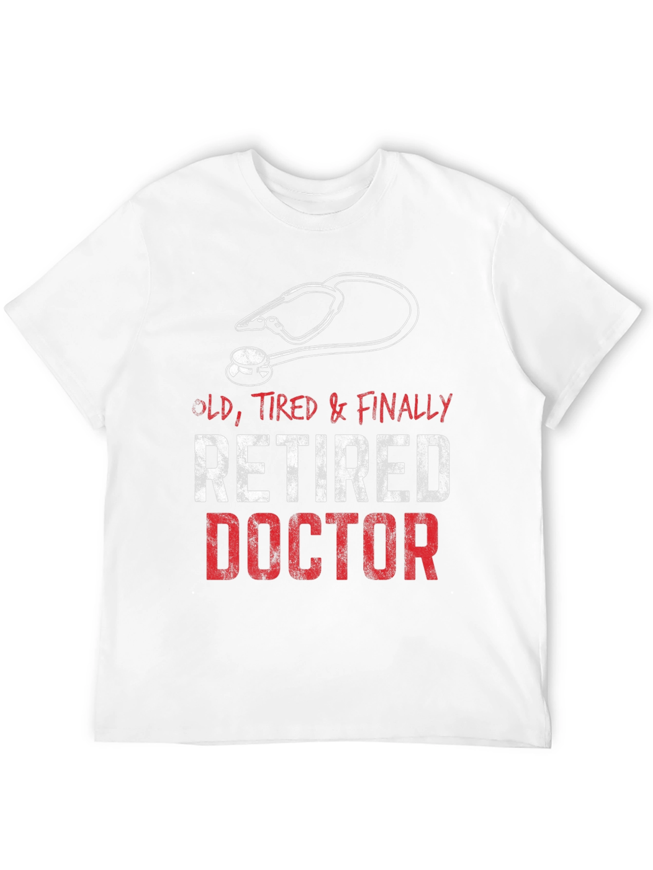 Retired Doctor T-Shirt - Old Tired & Finally