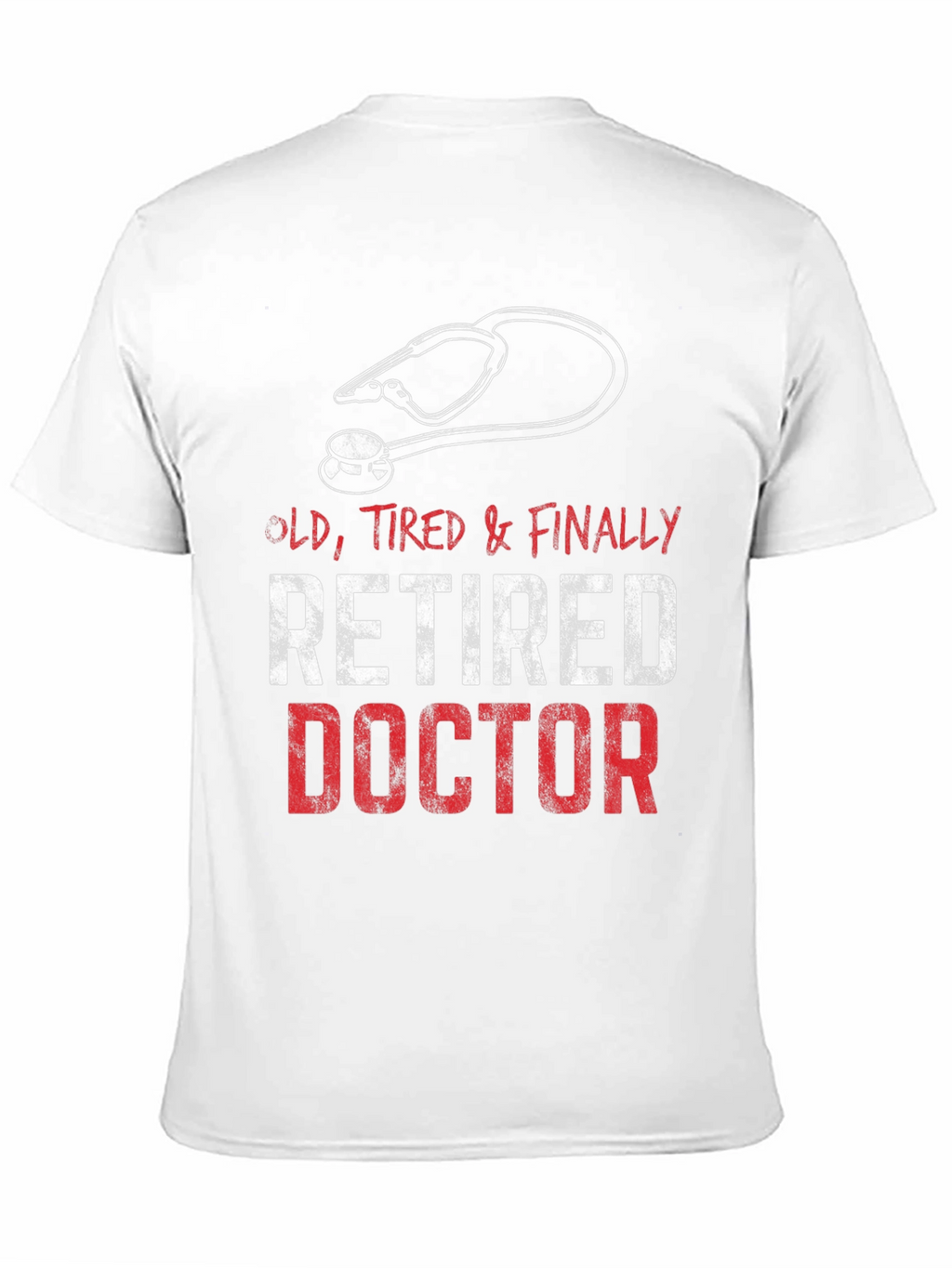 Retired Doctor T-Shirt - Old Tired & Finally