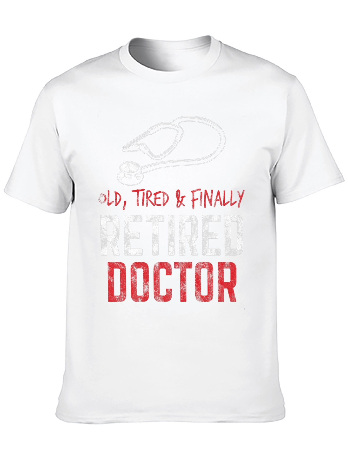 Retired Doctor T-Shirt - Old Tired & Finally