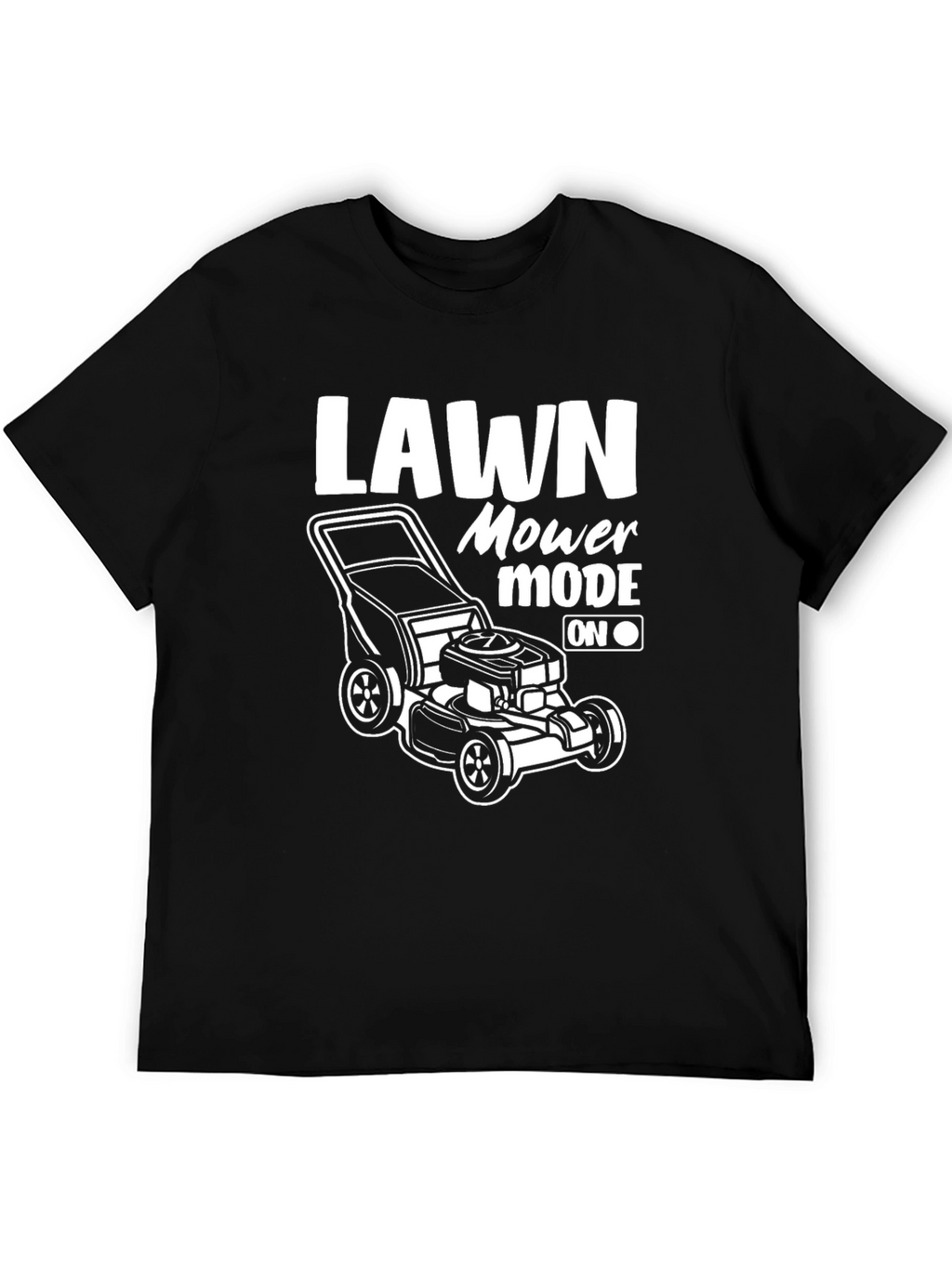 Lawn Mower Mode On Black T-Shirt