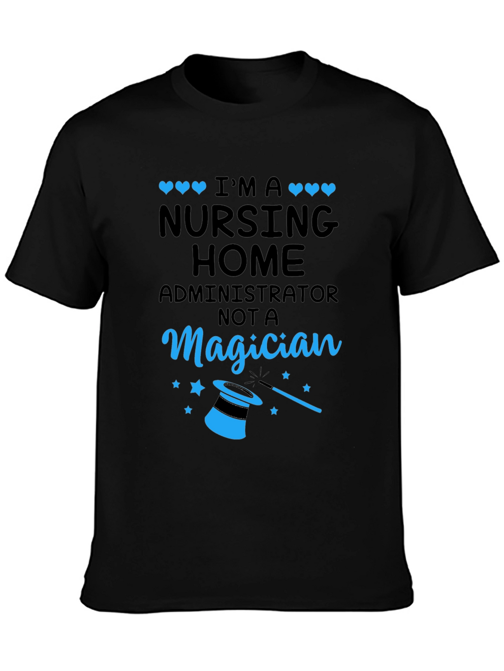 Nursing Home Administrator T-Shirt - Magician Funny Tee
