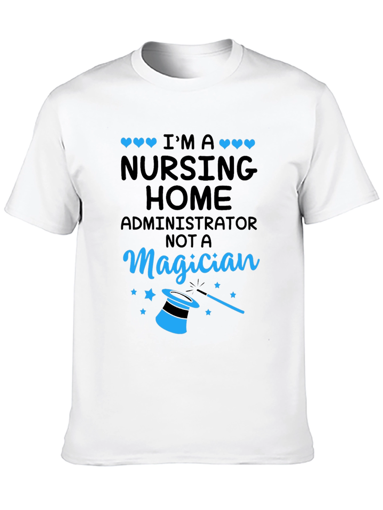 Nursing Home Administrator T-Shirt - Magician Funny Tee