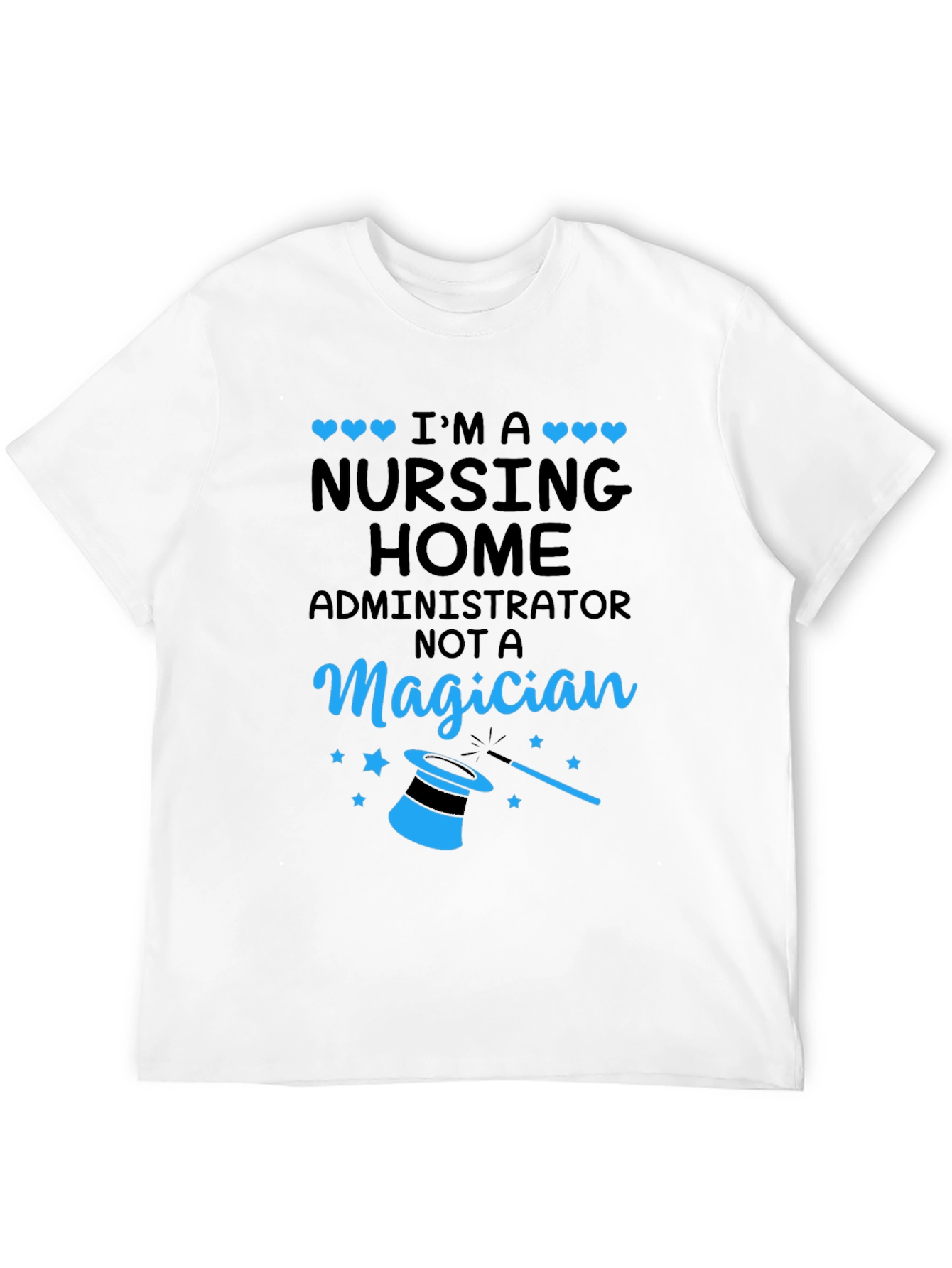 Nursing Home Administrator T-Shirt - Magician Funny Tee