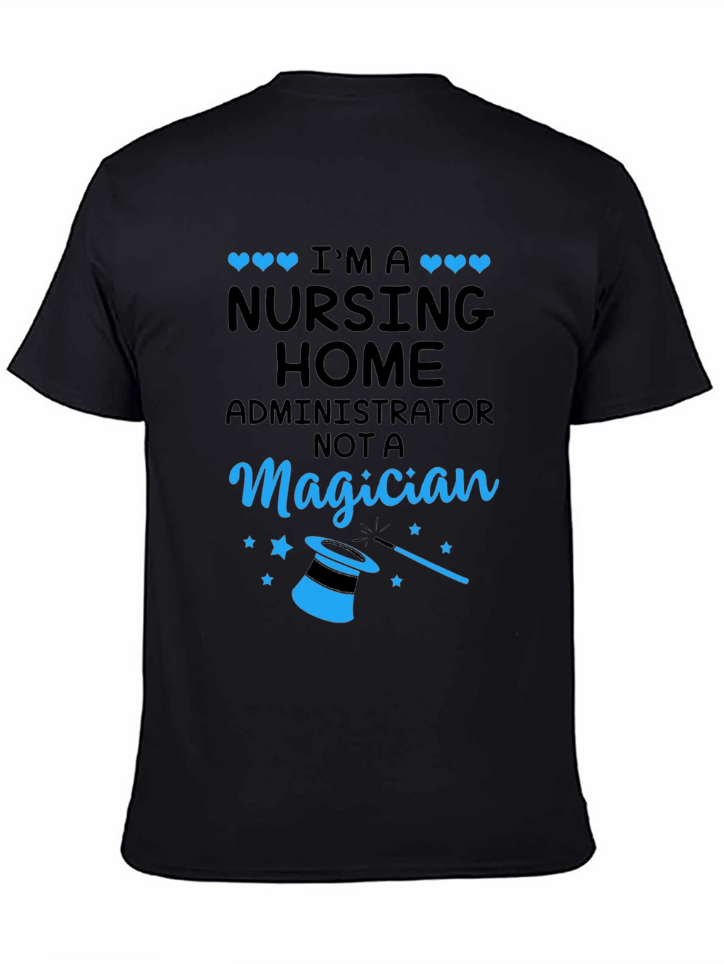 Nursing Home Administrator T-Shirt - Magician Funny Tee
