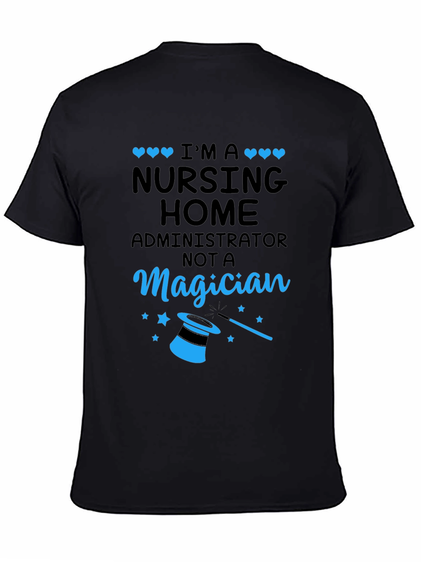 Nursing Home Administrator T-Shirt - Magician Funny Tee