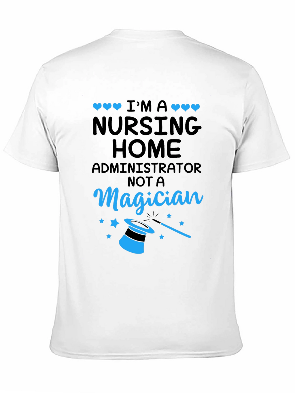 Nursing Home Administrator T-Shirt - Magician Funny Tee