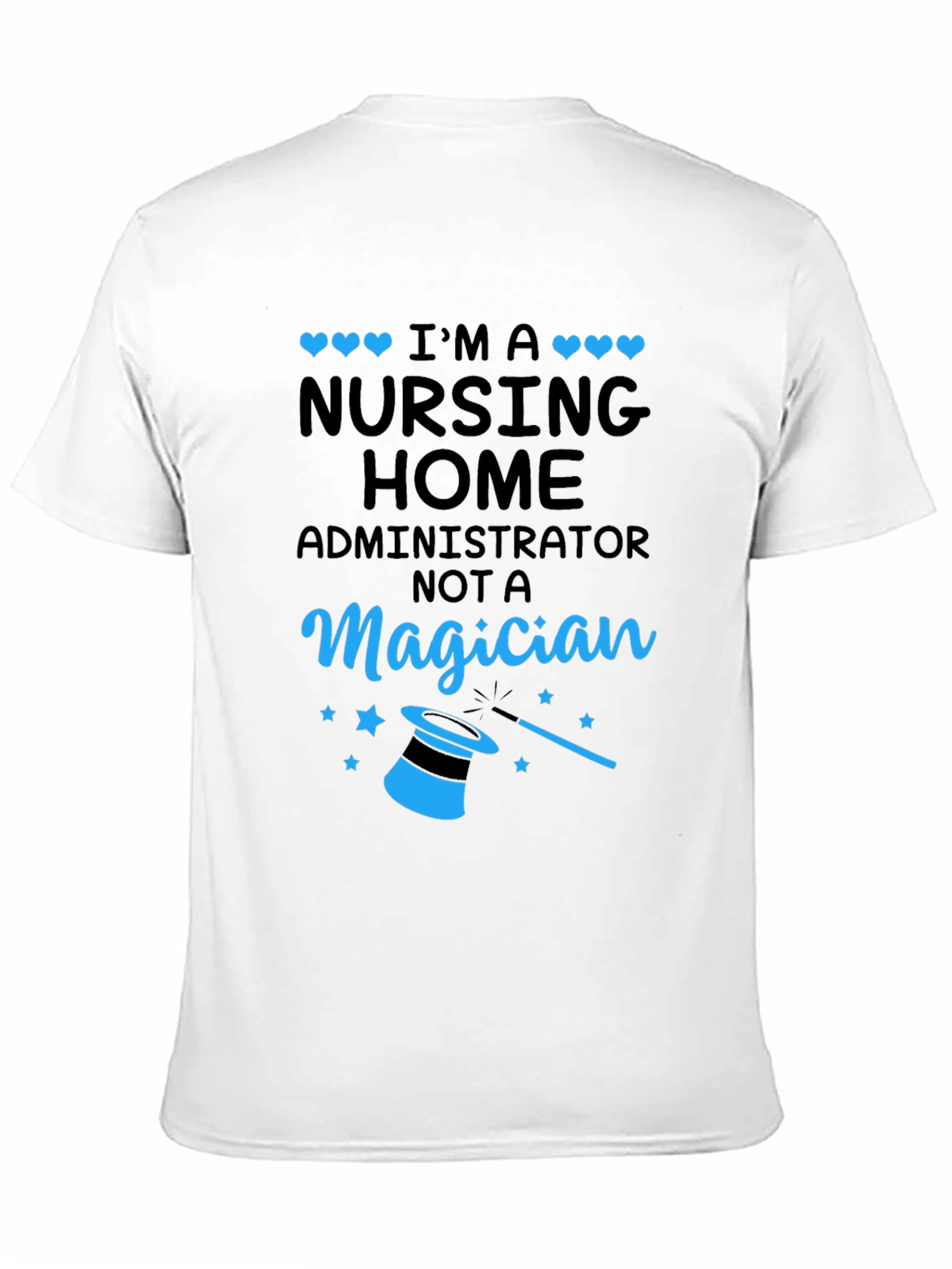 Nursing Home Administrator T-Shirt - Magician Funny Tee