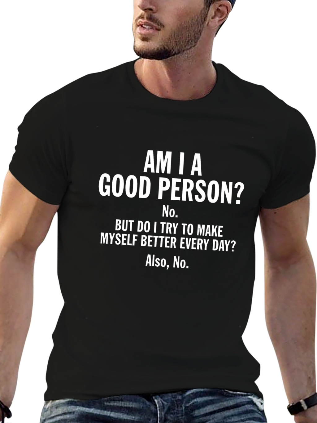 Am I A Good Person? Funny T-Shirt