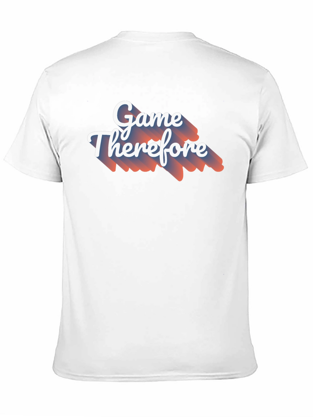 Game Therefore T-Shirt - Unique Graphic Tee