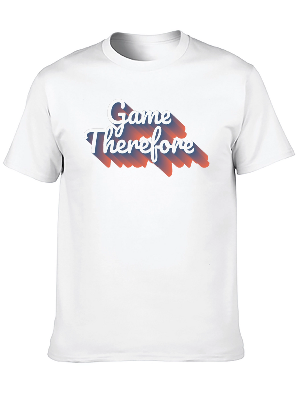 Game Therefore T-Shirt - Unique Graphic Tee