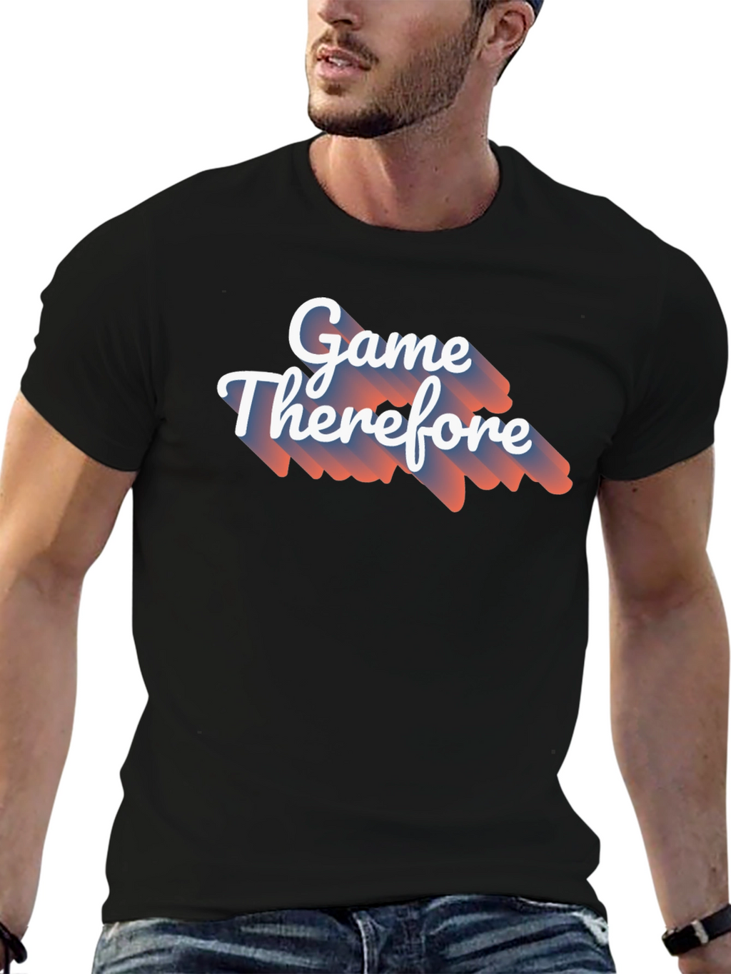 Game Therefore T-Shirt - Unique Graphic Tee