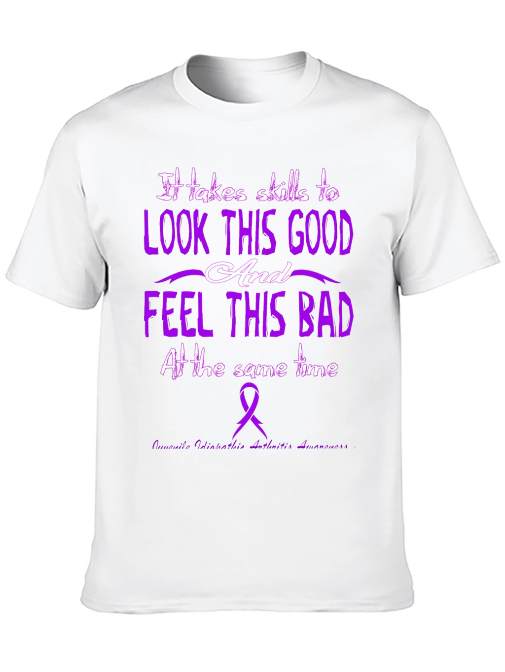 Skills to Look This Good Arthritis Awareness T-Shirt