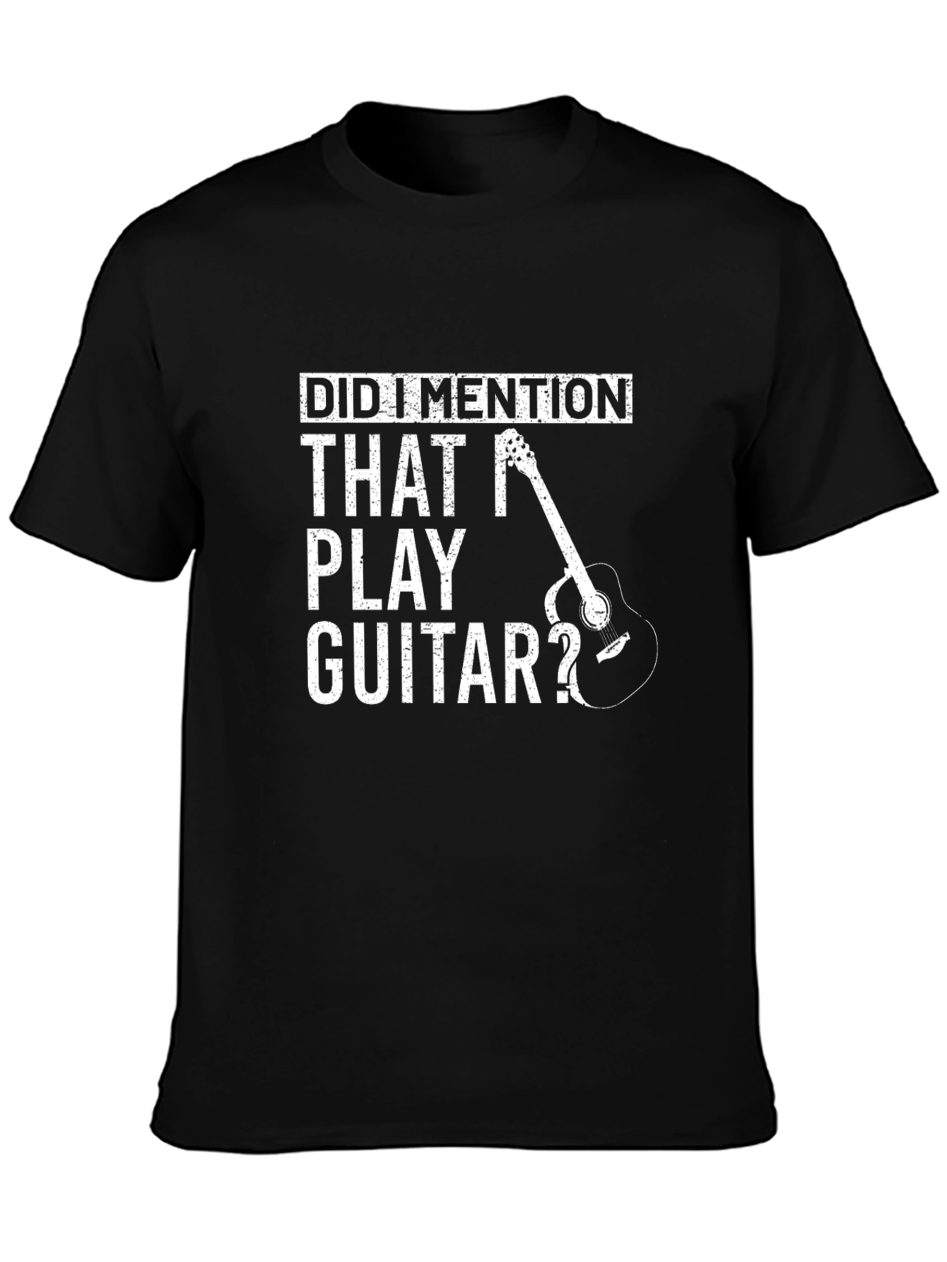 Did I Mention Guitar T-Shirt - Musician Tee