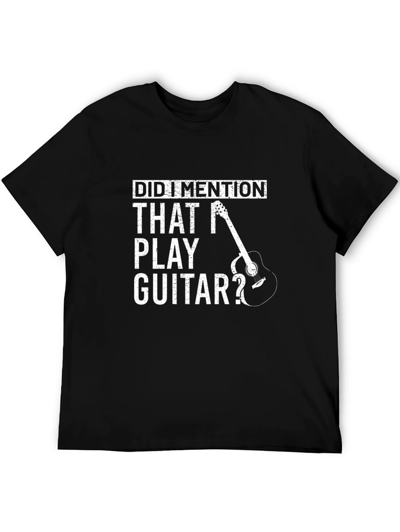 Did I Mention Guitar T-Shirt - Musician Tee