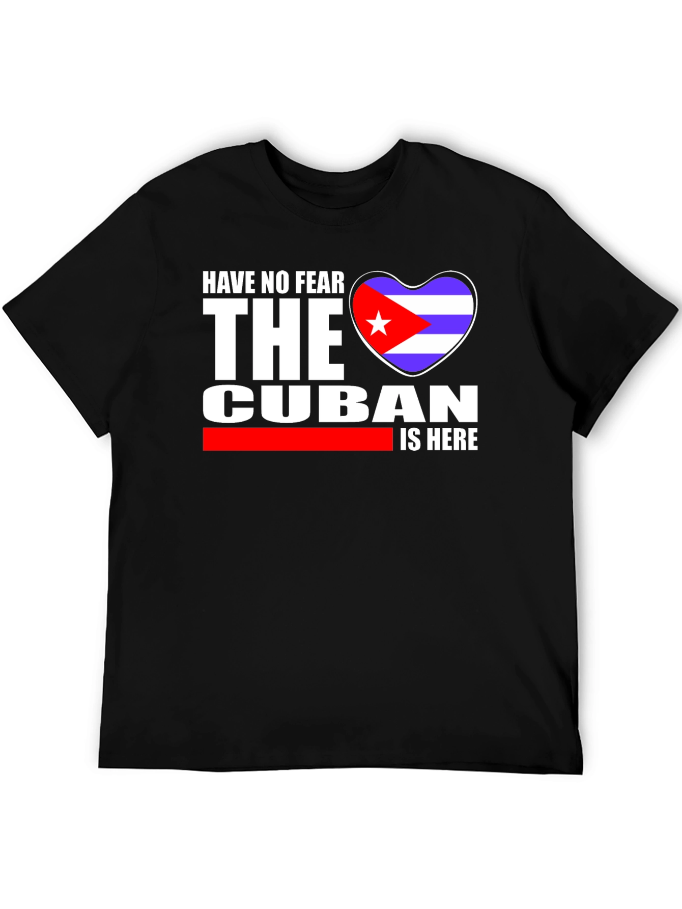 Cuban Pride T-Shirt - Have No Fear The Cuban Is Here