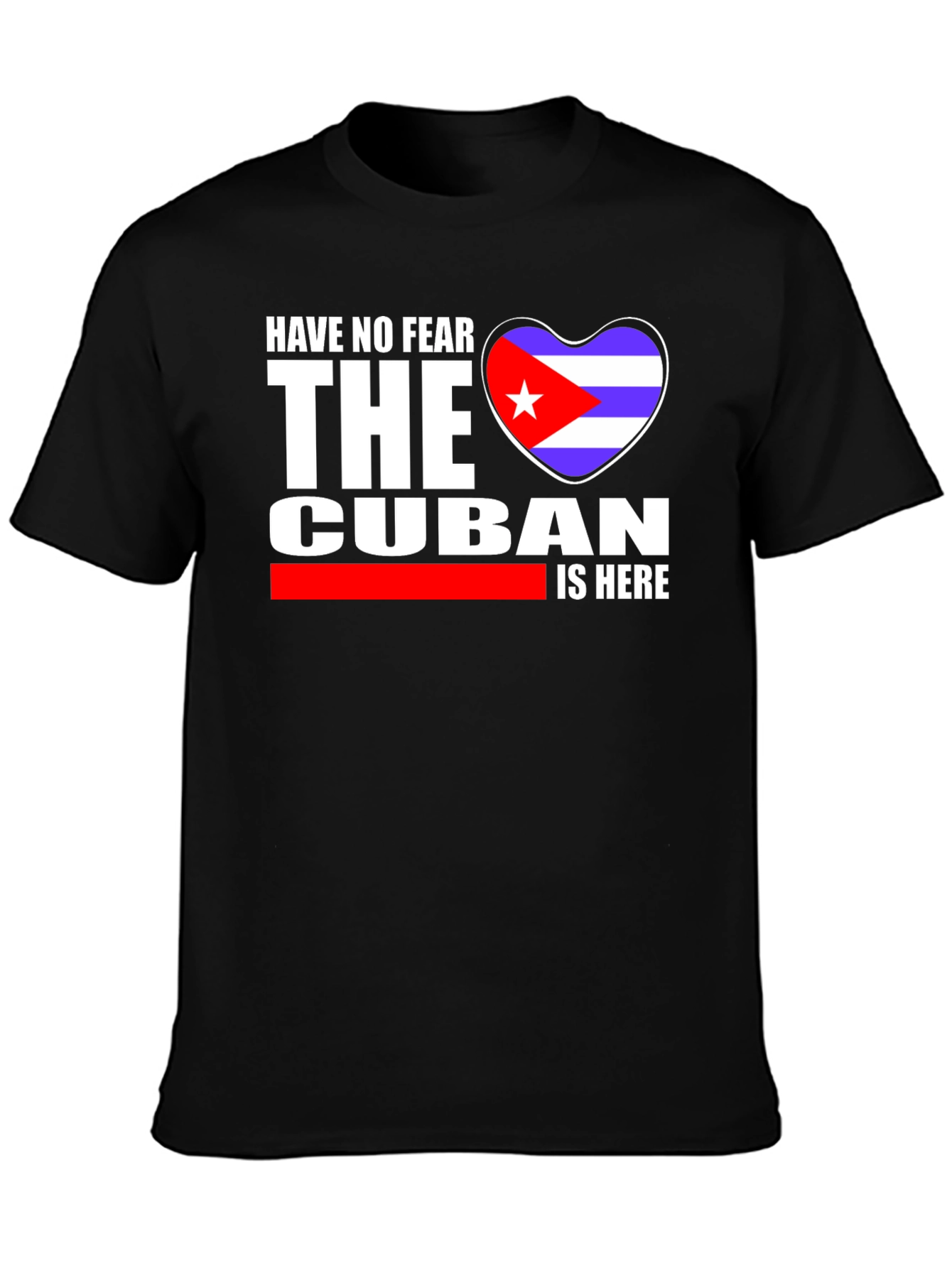 Cuban Pride T-Shirt - Have No Fear The Cuban Is Here