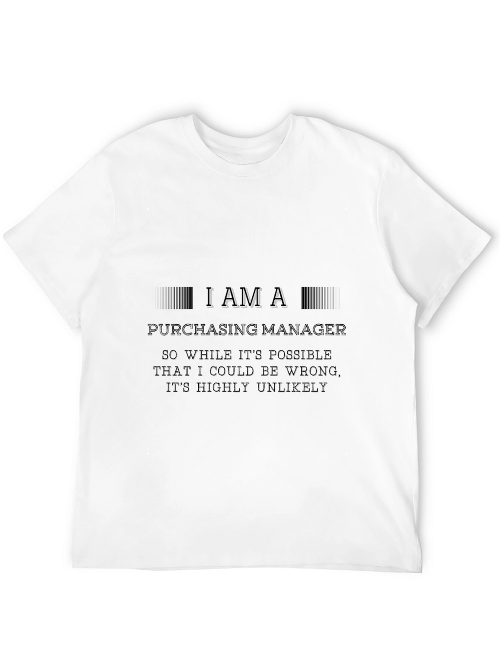 I Am A Purchasing Manager Funny T-Shirt