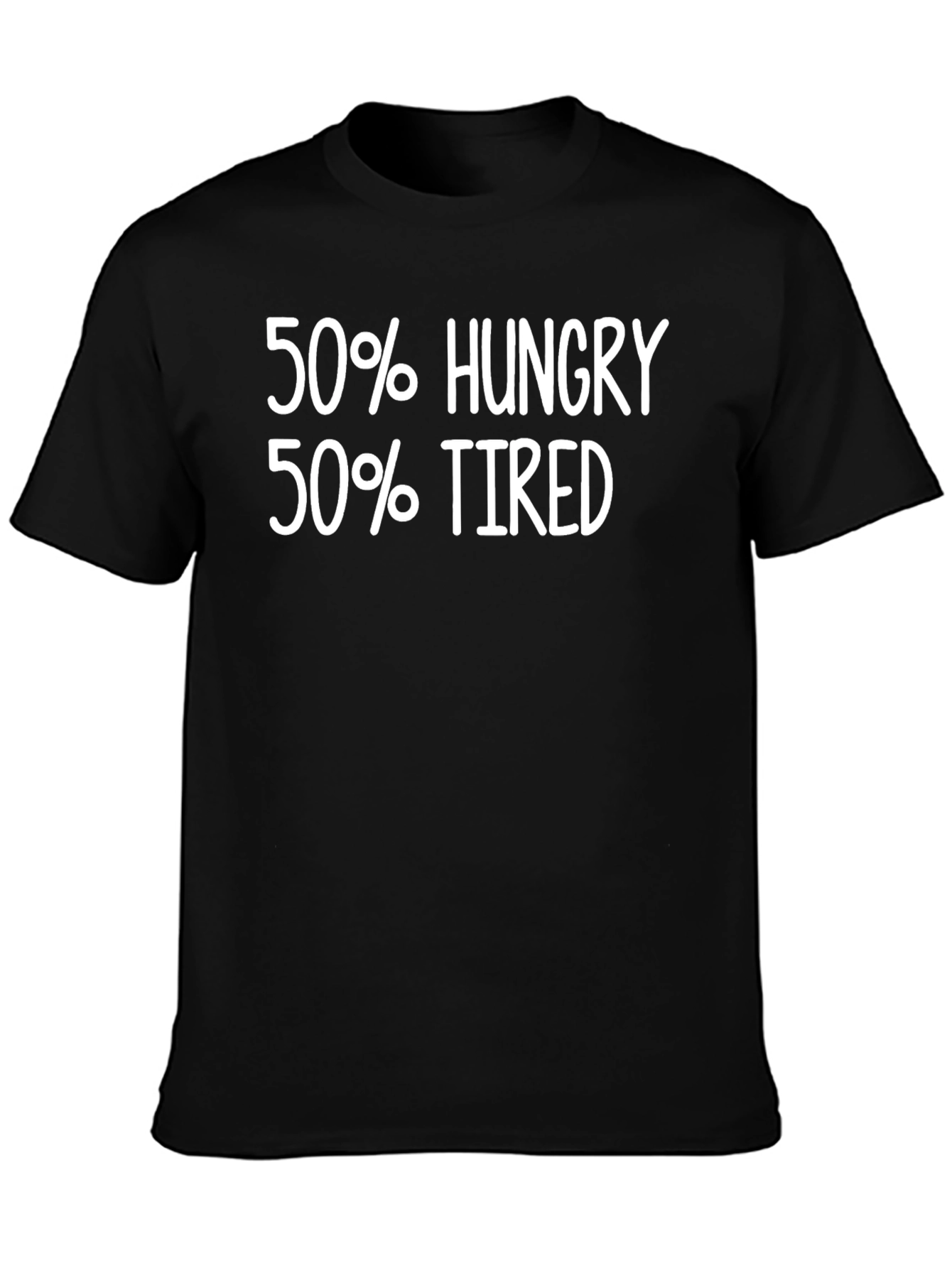 50% Hungry 50% Tired Graphic Tee - Soft Cotton Blend