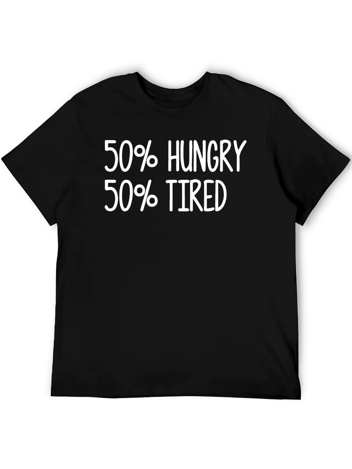 50% Hungry 50% Tired Graphic Tee - Soft Cotton Blend