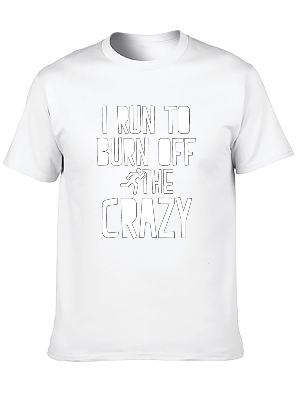I Run To Burn Off The Crazy Graphic Tee