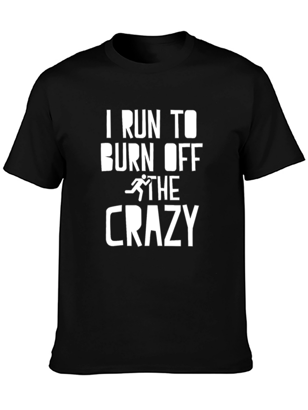 I Run To Burn Off The Crazy Graphic Tee