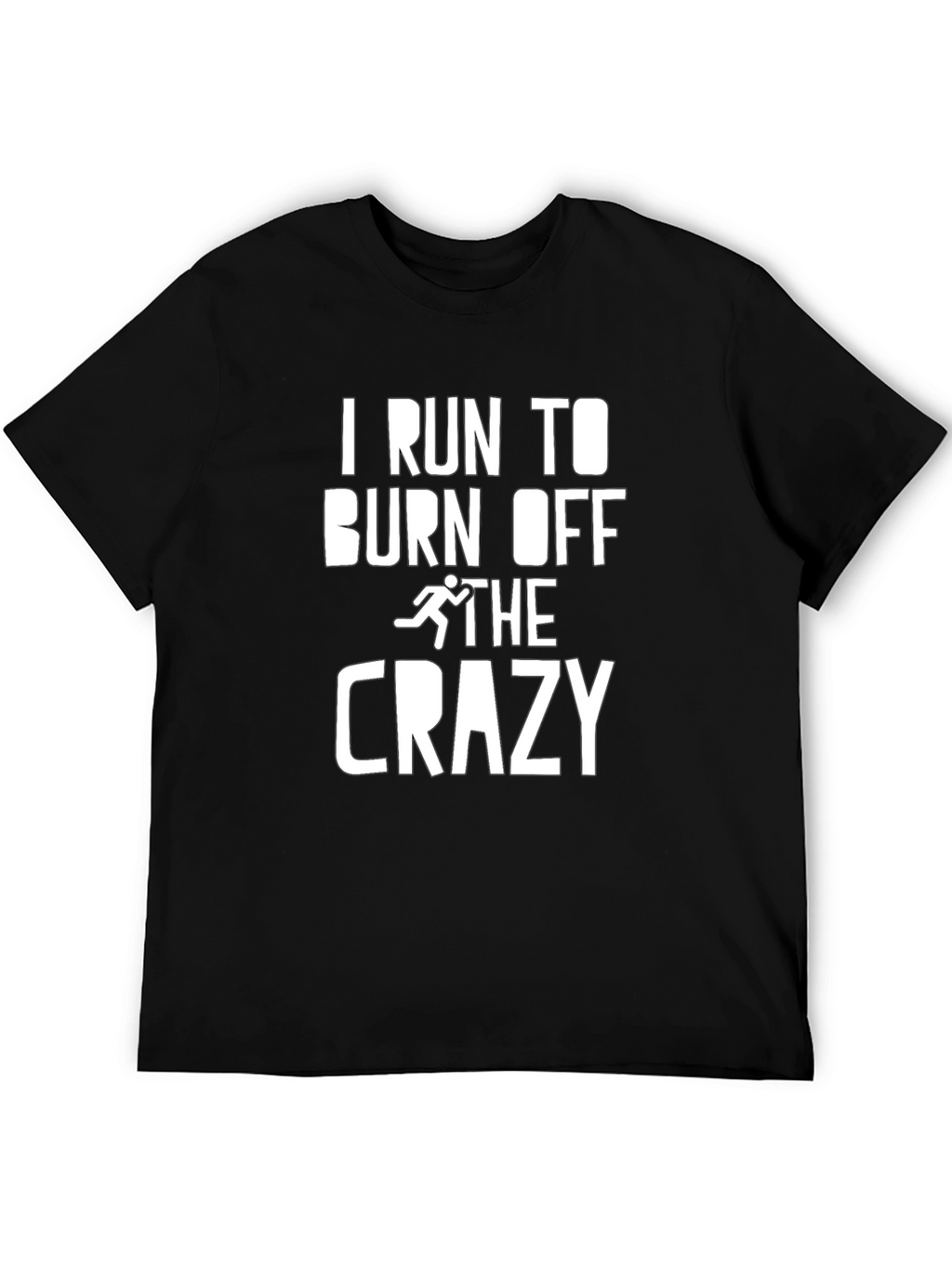 I Run To Burn Off The Crazy Graphic Tee