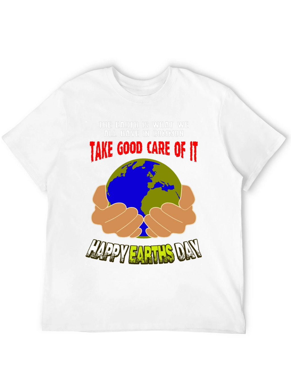 Earth Day T-Shirt - Take Good Care of It