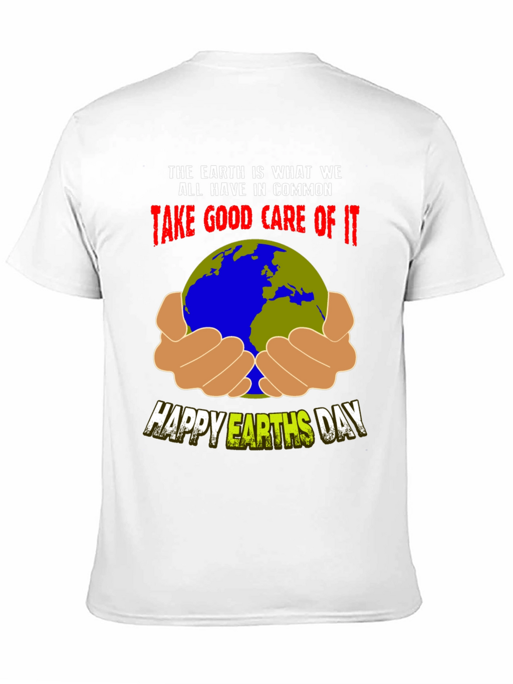 Earth Day T-Shirt - Take Good Care of It