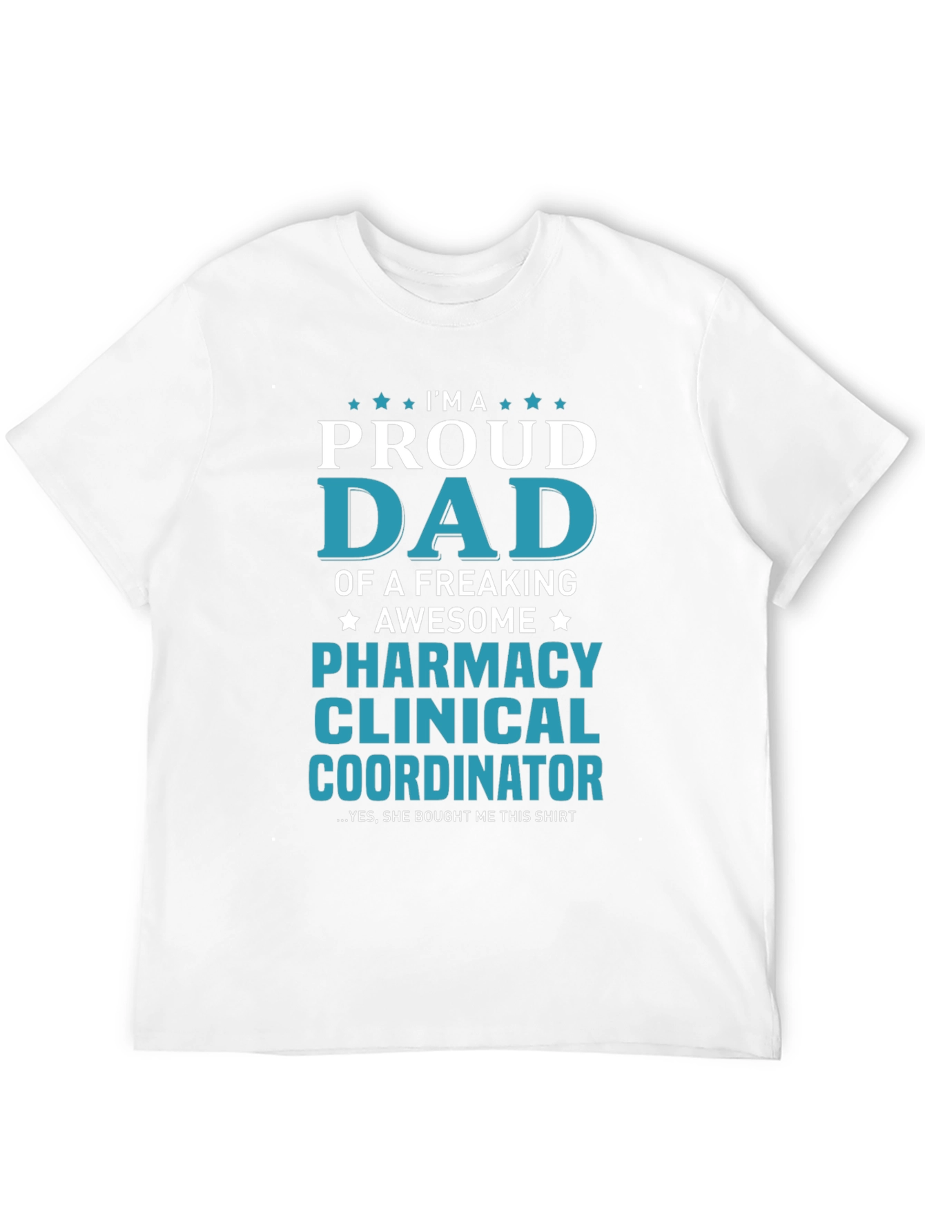 Proud Dad Pharmacy Clinical Coordinator T-Shirt