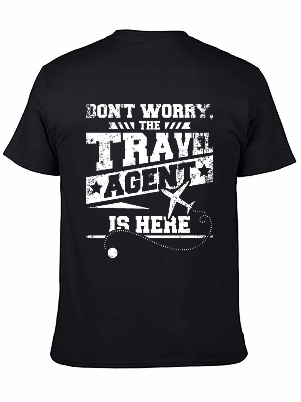 Travel Agent T-Shirt: Dont Worry Im Here!