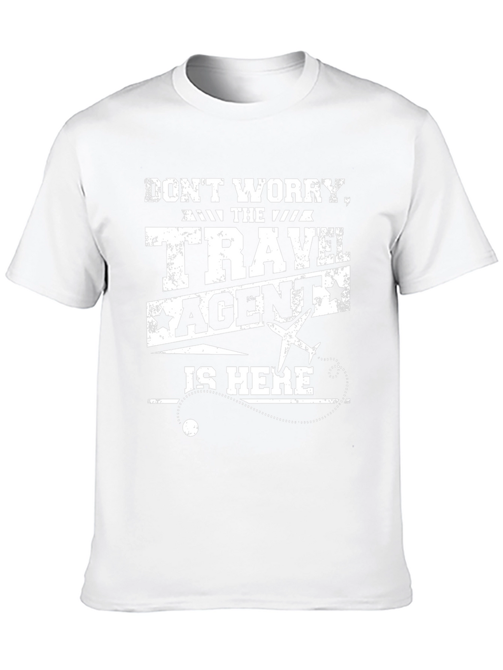 Travel Agent T-Shirt: Dont Worry Im Here!