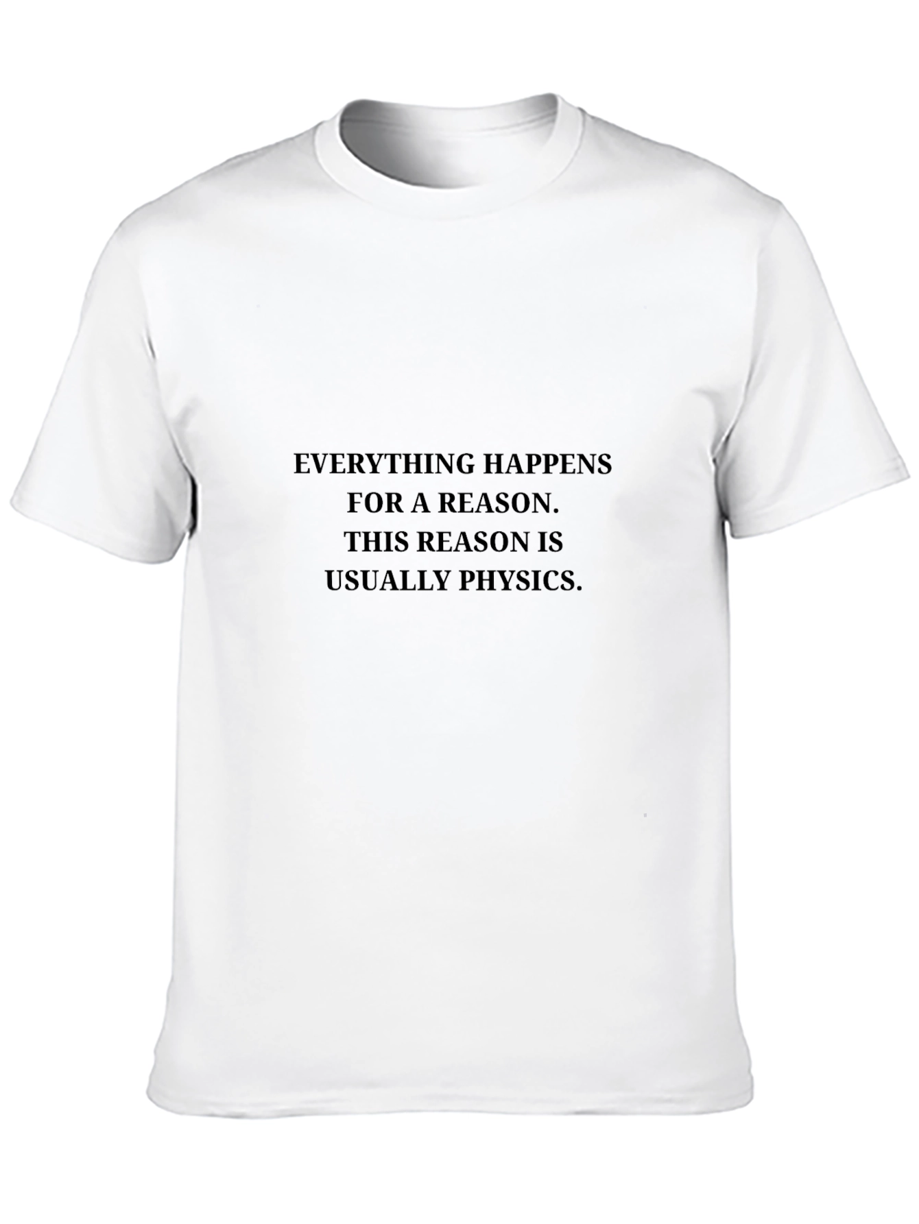 Physics Reason Tee - Everything Happens Funny T-Shirt