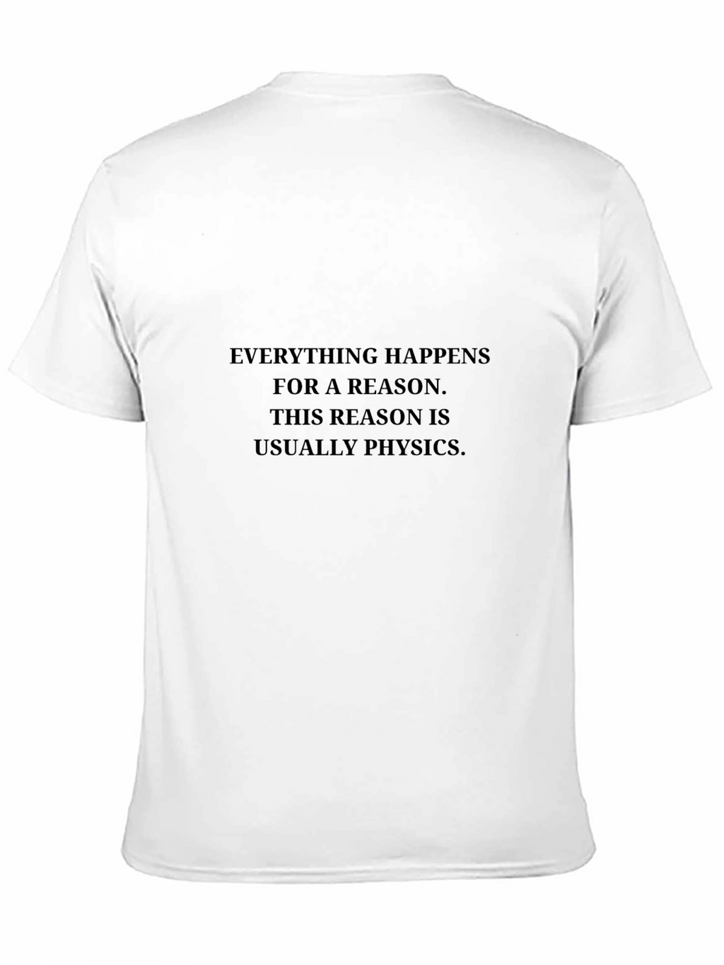 Physics Reason Tee - Everything Happens Funny T-Shirt