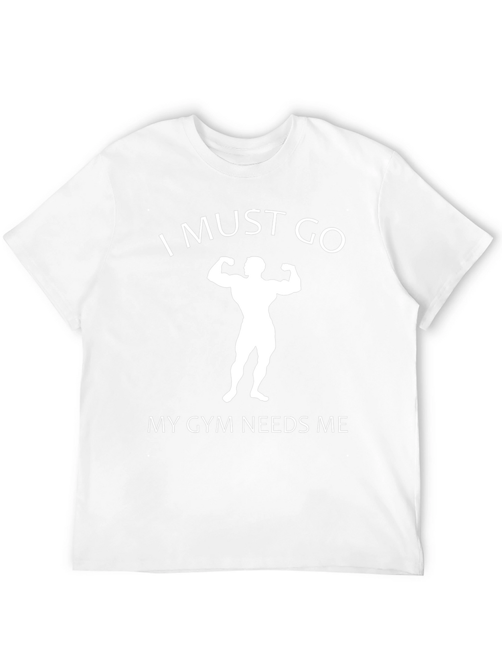 Gym Humor Graphic Tee - I Must Go